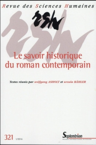 Revue des Sciences Humaines N° 321, 1/2016 : Le savoir historique du roman contemporain - Asholt Wolfgang ; Bähler Ursula