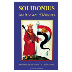 Solidonius. Maître des éléments, auteur très remarquable et philosophe des éléments - La Croix-Haute Henri