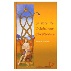 La Voie de l'Alchimie chrétienne - Batfroi Séverin