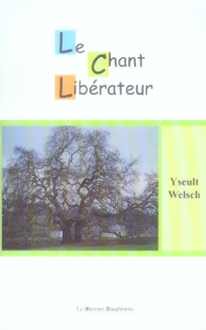 Le chant libérateur - Welsch Yseult