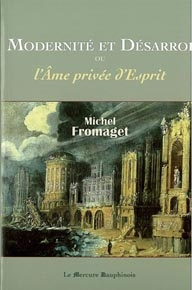 Modernité et Désarroi. Ou L'Ame privée d'Esprit - Fromaget Michel