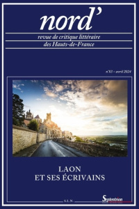 Nord' N° 83, avril 2024 : Laon et ses écrivains - Ternisien Caecilia ; Compère Daniel