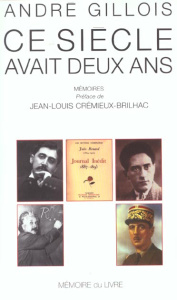 Ce siècle avait deux ans. Mémoires - Gillois André