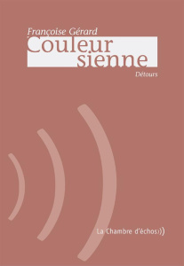 Couleur sienne. Détours - Gérard Françoise