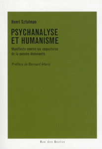 Psychanalyse et Humanisme. Manifeste contre les impostures de la pensée dominante - Sztulman Henri ; Maris Bernard