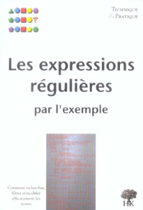 Les expressions régulières par l'exemple - Fourmond Vincent