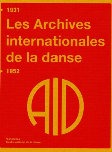 Les Archives internationales de la danse 1931-1952 - Baxmann Inge ; Rousier Claire ; Veroli Patrizia