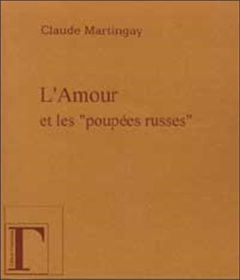 L' amour & les "poupees russes". Récit à la lisière - Martingay Claude