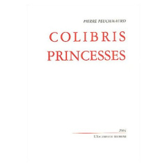 Colibris & princesses - Peuchmaurd Pierre