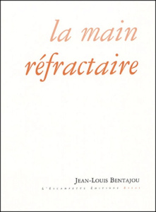 La main réfractaire - Bentajou Jean-Louis