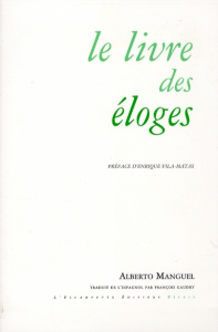 Le Livre des Eloges - Manguel Alberto ; Gaudry François
