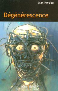 Dégénérescence - Nordau Max ; Dietrich Auguste