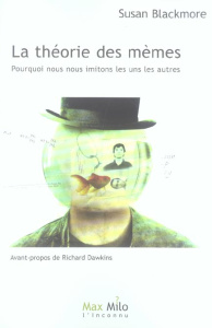 La théorie des mèmes. Pourquoi nous nous imitons les uns les autres - Blackmore Susan ; Dawkins Richard ; Thomass Baltha