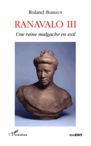 Ranavalo III. Une reine malgache en exil - Barraux Roland