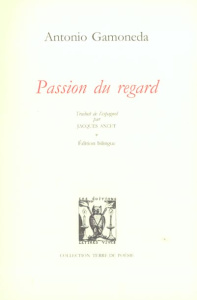 Passion du regard. Edition bilingue français-espagnol - Gamoneda Antonio ; Ancet Jacques