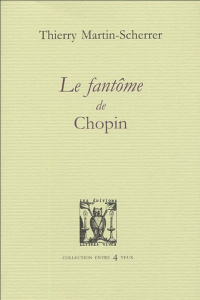 Le fantôme de Chopin - Martin-Scherrer Thierry