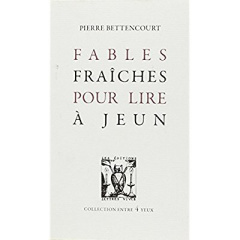 Fables fraîches pour lire à jeun - Bettencourt Pierre