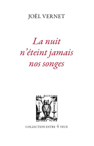 La nuit n'éteint jamais nos songes - Vernet Joël
