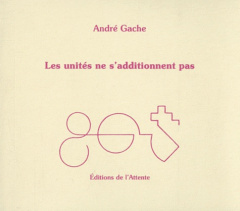 Les unités ne s'additionnent pas - Gache André