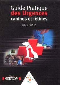 Guide pratique des urgences canines et félines - Hébert Fabrice