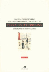 Terrains d'écrivains. Littérature et ethnographie - Bensa Alban ; Pouillon François
