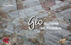 GEOTOURISME EN FINISTERE. PETIT GUIDE GEOLOGIQUE POUR TOUS - JONIN MAX