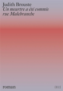 Un meurtre a été commis rue Malebranche - Brouste Judith