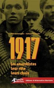 1917 Les anarchistes, leur rôle, leurs choix - Chamechaude Pierre ; Davranche Guillaume