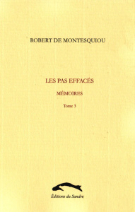 Les pas effacés. Mémoires, tome 3 - Montesquiou Robert de