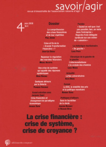 Savoir/Agir N° 4, juin 2008 : La crise financière : crise de système, crise de croyance? - Jorion Paul ; Gréau Jean-Luc ; Aglietta Michel ; P