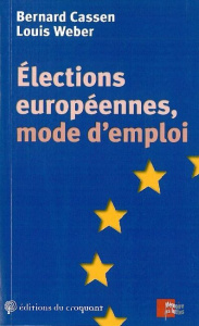 Elections européennes, mode d'emploi - Cassen Bernard ; Weber Louis ; Duheyon Carol
