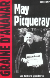 May Picqueray. Une réfractaire, une libertaire, une femme libre - Lestrat Dominique ; Raynaud Jean-Marc ; Thiriot Fr