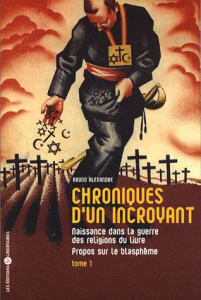 Chroniques d'un incroyant. Tome 1, Naissance dans la guerre des religions du livre - Propos sur le b - Alexandre Bruno