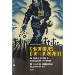 Chroniques d'un incroyant. Tome 2, La mort du dogme de l'Immaculée Conception - La faillite de l'exp - Alexandre Bruno