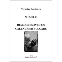 N.I.M.B.Y.. Suivi de Dialogues avec un calendrier bulgare - Boutinova Veronika ; Doutreligne Louise