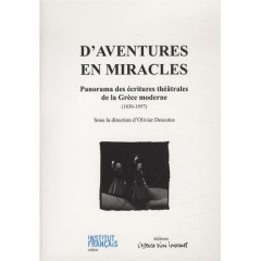 D'aventures en miracles. Panorama des écritures théâtrales de la Grèce moderne (1830-1957) - Descotes Olivier