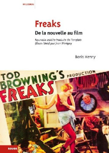 Freaks . De la nouvelle au film - Henry Boris ; Marigny Jean