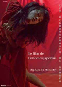 Fantômes du cinéma japonais. Les Métamorphoses de Sadako - Du Mesnildot Stéphane