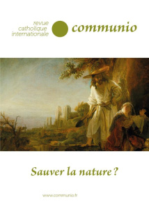 Communio N° 272, novembre - décembre 2020 : Sauver la nature ? - Colrat Paul ; Armogathe Jean-Robert