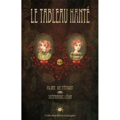 Le tableau hanté Tome 1 - Pétigny Aline de ; Léon Stéphanie