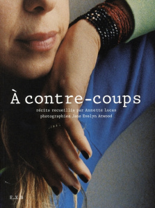 A contre-coups - Lucas Annette ; Atwood Jane Evelyn