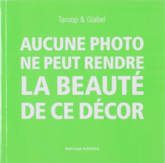 Aucune photo ne peut rendre la beauté de ce décor - TAROOP & GLABEL
