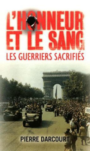 L'honneur et le sang. Les guerres sacrifiées - Darcourt Pierre