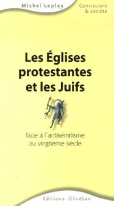 EGLISES PROTESTANTES ET LES JUIFS (LES) - LEPLAY, MICHEL