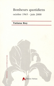 Bonheurs quotidiens. Octobre 1965-juin 2000 - Roy Tatiana