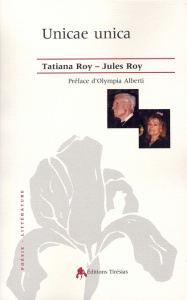 Unica unicae. Correspondance 1965-2000 - Roy Tatiana ; Alberti Olympia