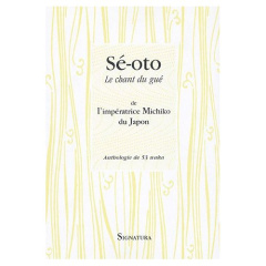 Sé-oto. Le chant du gué de l'impératrice Michiko du Japon - Takemoto Tadao ; Germain-Thomas Olivier