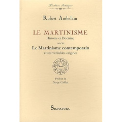 Le Martinisme. Histoire et doctrine - Ambelain Robert