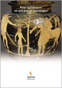 Pour qu'éduquer ne soit pas un monologue - Cognard André
