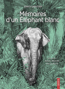 Mémoires d'un éléphant blanc - Gautier Judith ; Mucha Alphonse ; Ruty Pierre